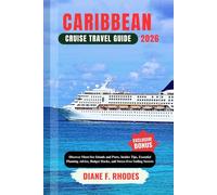 CARIBBEAN CRUISE TRAVEL GUIDE 2026: Discover Must-See Islands and Ports, Insider Tips, Essential Planning Advice, Budget Hacks, and Stress-Free Sailing Secrets
