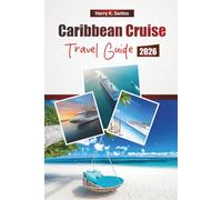 Caribbean Cruise TRAVEL GUIDE 2026: Explore Island Hopping Adventures, Shore Excursions, Beaches, Local Cuisine, and Essential Travel Tips