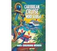 CARIBBEAN CRUISE WORD SEARCH PUZZLE BOOK:: Word Search Easy to Read Words about Caribbean Cruising, Cruise Ships and Cruise Ports for Adults: 650+ ... Book, 110 pages, 6x9 Easy to Read Print