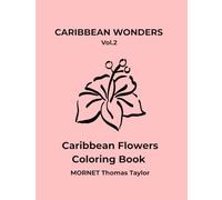 Caribbean flowers coloring book: A Minimalist Tropical Coloring Book with Simple and Relaxing Floral Illustrations (French & English Edition) (Caribbean Wonders)