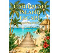 Caribbean Island Escape Coloring Book: 25 Relaxing Tropical Island Scenes for Adults