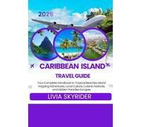 Caribbean Island Travel Guide 2026: Your Complete Handbook to Tropical Beaches, Island Hopping Adventures, Local Culture, Cuisine, Festivals, and Hidden Paradise Escapes