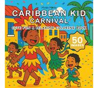 Caribbean Kid Carnival Coloring Book: Cute & Relaxing Coloring Book about Blissful Caribbean Childhood Carnival Fun, Wonder and Culture | 50 Images, 8.5x8.5 inches (Caribbean Kid Coloring Book)