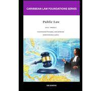 Caribbean Law Foundations - Public Law: Constitutional Principles, Judicial Review and Administrative Justice (Caribbean Law Foundations Series)
