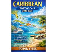 CARIBBEAN PORTS OF CALL 2026-2027: Explore the Bahamas, Jamaica, Puerto Rico, St. Lucia, Barbados with Hidden Beaches, Local Culture, and Unforgettable Cruise Experiences