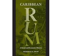 Caribbean Rum: A Social and Economic History