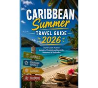 Caribbean Summer Travel Guide 2026: Travel Costs Across Jamaica, Dominican Republic, Bahamas & Barbados (2026 Travel, Vacation and Tour Guides)