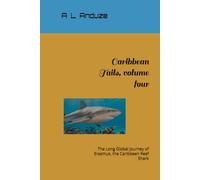 Caribbean Tails, volume four: The Long Global Journey of Erasmus, the Caribbean Reef Shark