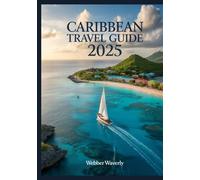 Caribbean Travel Guide 2025: Islands, All-Inclusive Resorts, Snorkeling Spots & Local Culture