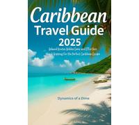 Caribbean Travel Guide 2025: Relaxed Routes, Hidden Gems, and Effortless Island-Hopping for the Perfect Caribbean Escape
