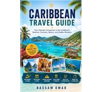 Caribbean Travel Guide 2026-2027: Your Ultimate Companion to the Caribbean's Beaches, Festivals, Nature, and Hidden Wonders