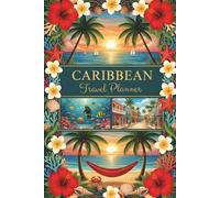 CARIBBEAN Travel Planner - A Complete Guided Vacation Logbook for Couples, Friends, Families & Solo Travelers: Practical Trip Journal to Plan Your ... Birthday Gift for Traveler & Explore
