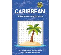 Caribbean Word Search Adventures: Fun Caribbean Island Puzzles for Kids, Teens and Adults Who Love Geography and Travel | 55 Caribbean Word Search Grids | 112 Pages | 6x9 Inches