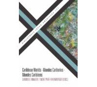Caribbean Worlds. Mundos Caribeños = Mondes Caribéens