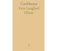 Caribbeana: Miscellaneous Papers Relating to the History, Genealogy, Topography, and Antiquities of the British West Indies