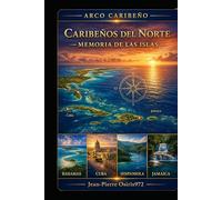 Caribe del Norte: Memoria de las Islas: Historia, culturas y civilizaciones de las islas del Caribe (Arc Caribéen)