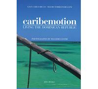 Caribemotion. Living the Dominican Republic. Ediz. illustrata