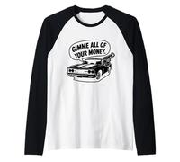 Caricatura Genial con diseño de Muscle Car de los 70 con diseño de Gimme All of Your Money Camiseta Manga Raglan