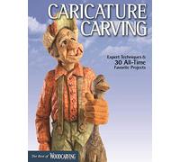 Caricature Carving (Best of WCI): Expert Techniques and 30 All-Time Favorite Projects (The Best of Woodcarving Illustrated)