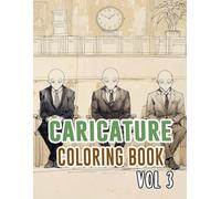Caricature Coloring Book: Vol 3 About Political Satire Social Critic Old Newspaper Cartoon Strip Humorous Sketches Sarcastic Parody Drawings. High ... Relaxation And Stress Relief (Caricatures)