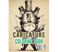 Caricature Coloring Book: Vol 4 About Political Satire Social Critic Old Newspaper Cartoon Strip Humorous Sketches Sarcastic Parody Drawings. High ... Relaxation And Stress Relief (Caricatures)