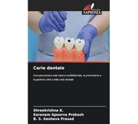Carie dentale: Una panoramica sulla natura multifattoriale, la prevenzione e la gestione clinica della carie dentale