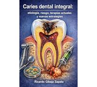 Caries dental integral: etiología, riesgo, terapias actuales y nuevas estrategias