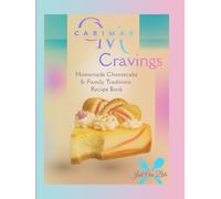 CariMar’s Cravings: Homemade Cheesecakes & Family Traditions: Family-Inspired Recipes, Sweet Traditions & Desserts That Tell a Story