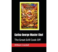 Carina George Master Chef: The Great Grill Cook-Off (Carina George Master Chef - Mastering the Mandarin Menu)