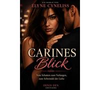 Carines Blick: Vom schatten zum verlangen, zum schwindel der liebe