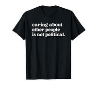 Caring About Other People is Not Political Camiseta