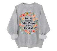 Caring About Other People Is Not Political - Sudadera retro floral con flores silvestres, camisa unisex, gris, L