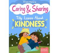 Caring and Sharing - Tilly Learns About Kindness: Children's Book About Empathy and Kindness (Growing Up Great (Tilly's Adventures))