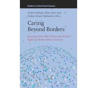 Caring Beyond Borders: Assessing Home Care Policies and Workers’ Rights in Europe and the Americas: 360 (Studies in Critical Social Sciences, 360)