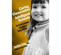 Caring Classrooms/Intelligent Schools: The Social Emotional Education of Young Children (Social Emotional Learning (Paperback)) by Jonathan Cohen Ph.D. (2001-04-30)