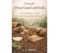 Caring for African Giant Land Snails: A Practical Beginner’s Guide to Feeding, Housing, and Healthy Growth
