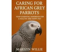 CARING FOR AFRICAN GREY PARROTS