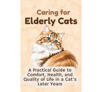 Caring for Elderly Cats: A Practical Guide to Comfort, Health, and Quality of Life in a Cat’s Later Years