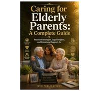 Caring for Elderly Parents: A Complete Guide