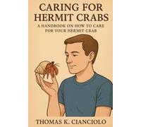 CARING FOR HERMITS CRAB: A handbook on how to care for your hermit crab