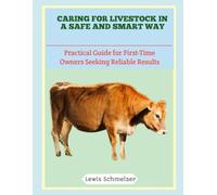 Caring for Livestock in a Safe and Smart Way: Practical Guide for First-Time Owners Seeking Reliable Results