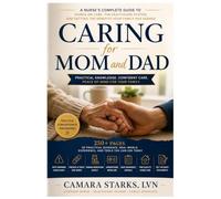 Caring for Mom and Dad: The Adult Child's Complete Guide to Your Parents' Last Years: Hands-On Care, Medicare Benefits, and How to Fight Back When Insurance Says No