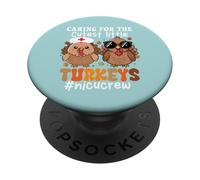 Caring For The Cutest Little Turkeys NICU Crew Thanksgiving PopSockets PopGrip Adhesivo
