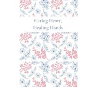 Caring Heart, Healing Hands: A Lined Journal for Nurses, Caregivers & Healthcare Heroes - 6×9 in with Uplifting Matte Cover