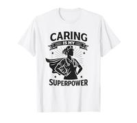 Caring is My Superpower | Regalo del Día Internacional de la Enfermera Camiseta