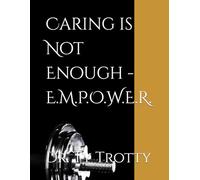 Caring is Not Enough - E.M.P.O.W.E.R.