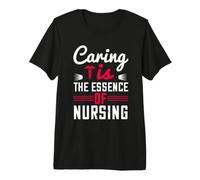 Caring Is The Essence of Nursing Nurse Funny Nurses Camiseta Premium