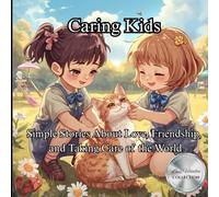 Caring Kids: Simple Stories About Love, Friendship, and Taking Care of the World (Little Readers Series)