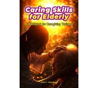 Caring Skills for Elderly: A Workbook for Caregiving Trainees