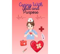 Caring With Skill and Purpose: Nurse Notebook- Blank Journal for Nurses